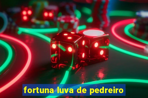 fortuna luva de pedreiro